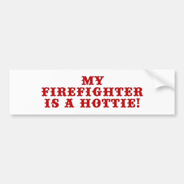 My Firefighter is a Hottie Bumper Sticker (Front)