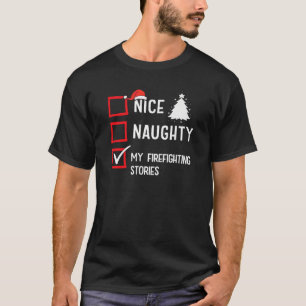 My Firefighting Stories Nice Naughty Christmas Fir T-Shirt