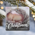 My First Baby Christmas Photo Ceramic Ornament<br><div class="desc">A modern baby christmas holiday ornament featuring a fully replaceable printed photo on both sides,  a dusty overlay,  the saying 'My First Christmas',  the childs name and the year to create an unforgettable keepsake that you can cherish forever.</div>