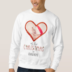 My First Christmas As Daddy Love Heart Baby Photo Sweatshirt