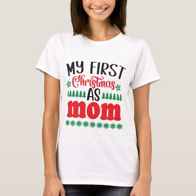 My First Christmas as Mum  T-Shirt (Front)