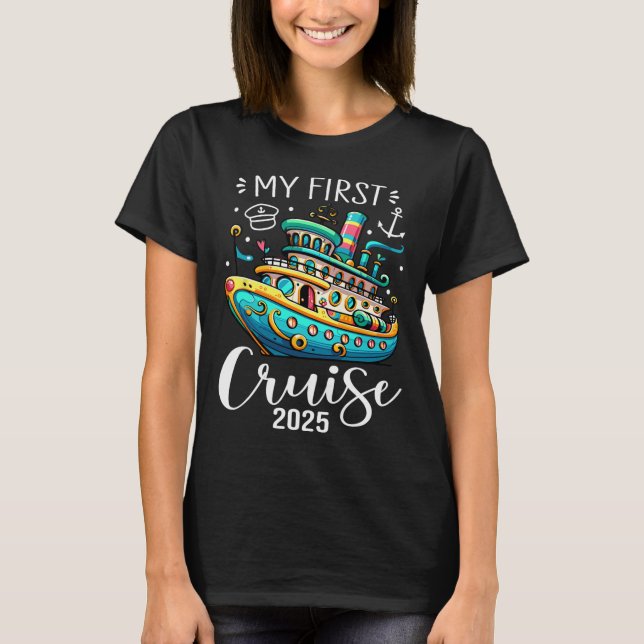 My First Cruise 2025 Cute Family Vacation Cruising T-Shirt (Front)