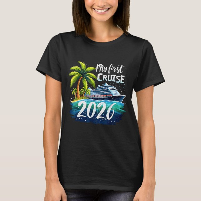My First Cruise 2026 Funny First Time Cruise Vacat T-Shirt (Front)