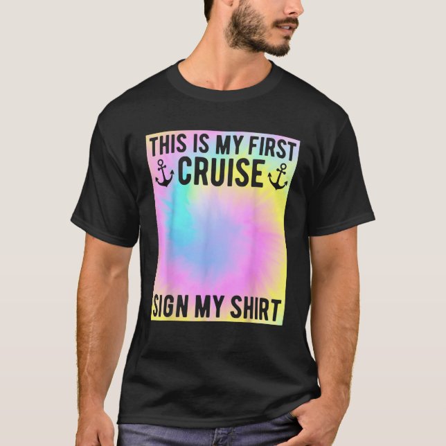 My First Cruise Sign My Kids Tie Dye First Time Cr T-Shirt (Front)