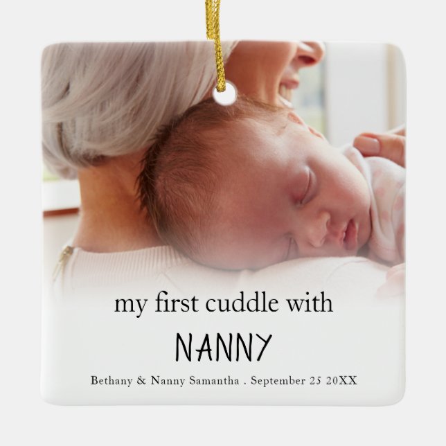 My First Cuddle With Nanny Photo Newborn Baby Ceramic Ornament (Front)