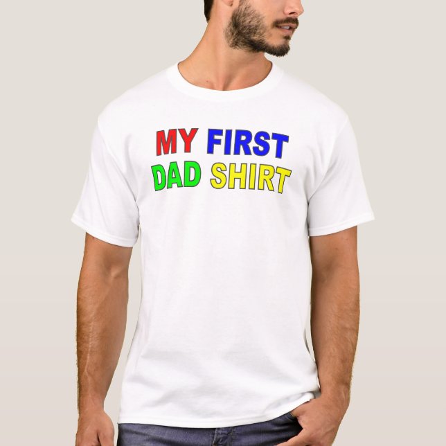 "My First Dad Shirt" T-Shirt (Front)