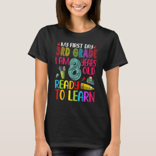 My First Day 3rd Grade I Am 8 Years Old Back To Sc T-Shirt