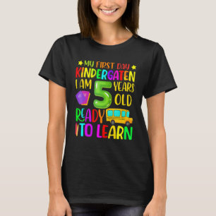 My First Day Kindergarten I Am 5 Years Old Ready T T-Shirt