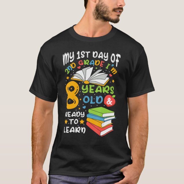 My First Day Of 2nd Grade 8 Years Old Back To Scho T-Shirt (Front)