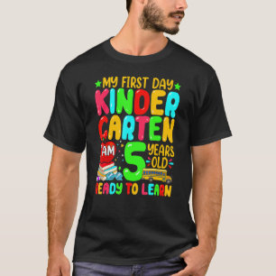 My First Day Of Kindergarten I'm 5 Years Old Ready T-Shirt