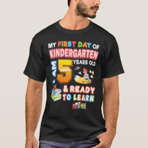 My First Day Of Kindergarten Im Year Old 5 Ready T T-Shirt
