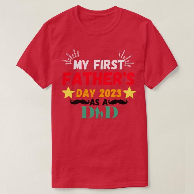 My First Fathers Day As a Dad 2023 T-Shirt (Design Front)