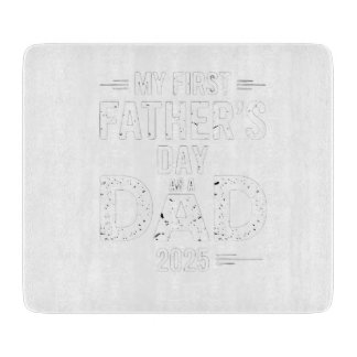 My First Father's Day As A Dad 2025  Cutting Board