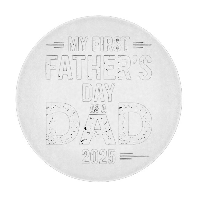 My First Father's Day As A Dad 2025  Cutting Board (Front)