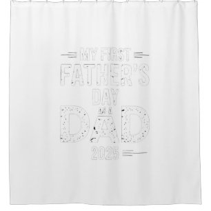 My First Father's Day As A Dad 2025 Shower Curtain