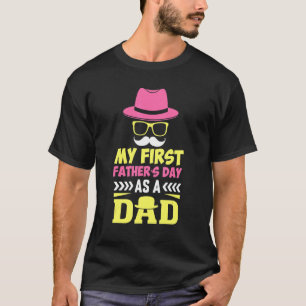 My First Father's Day As A Dad First Time Daddy Fa T-Shirt