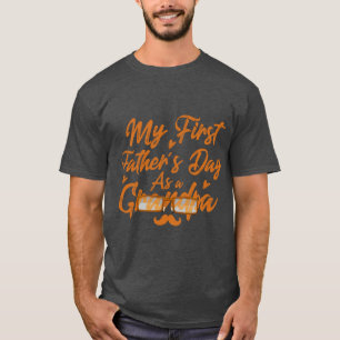 My First Fathers Day As A Grandpa Happy Fathers Da T-Shirt