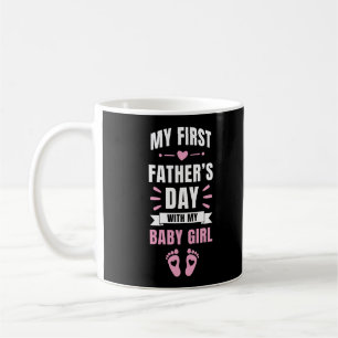 My First Fathers Day Baby Newborn Daughter Girl Coffee Mug