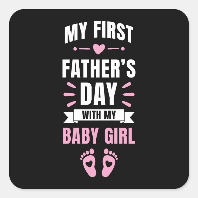 My First Fathers Day Baby Newborn Daughter Girl Square Sticker (Front)
