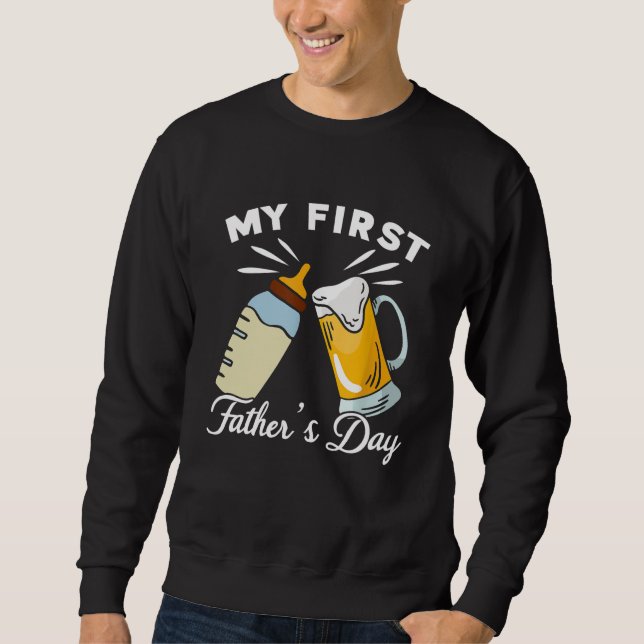 My First Father's Day Funny Dad Sweatshirt (Front)