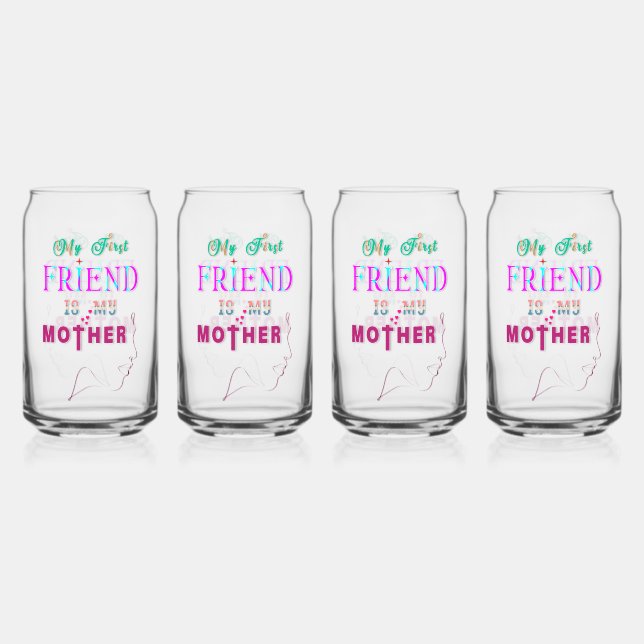 My First Friend Is My Mother Can Glass (Front)