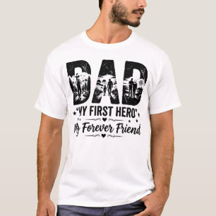 My First Hero My Forever Friend Dad Shirt