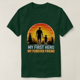 My First Hero, My Forever Friend – Perfect Gif T-Shirt