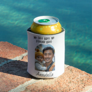 My First Hero My forever Hero quote Can Cooler