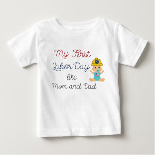 my first Labor Day like Mom and Dad Baby T-Shirt