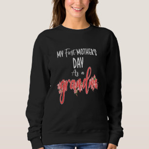My First Mother's Day As A Grandma Mother's Day Sweatshirt