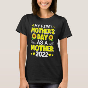 My First Mother's Day As A Mother 2022 Fun Flowers T-Shirt