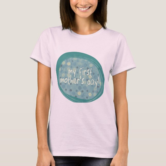 MY FIRST MOTHER'S DAY T-Shirt (Front)