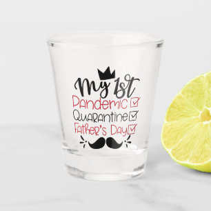 My First Pandemic Quarantine Father's Day Shot Glass