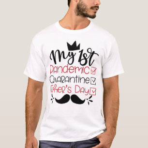 My First Pandemic Quarantine Father's Day T-Shirt
