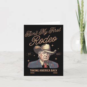 My First Rodeo Trump Cowboy Taking America Back Card