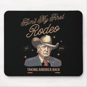 My First Rodeo Trump Cowboy Taking America Back Mouse Mat