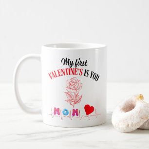 My First Valentine’s Is You, Mum Coffee Mug