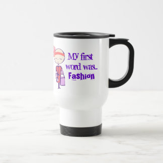 My first word was fashion travel mug