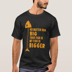 My Fish Is Bigger Fishing Fisherman Novelty Pun T-Shirt