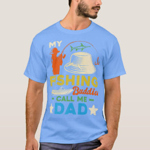 My Fishing Buddies Call Me Dad Father Day Birthda T-Shirt