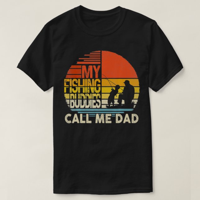 My Fishing Buddies Call Me Dad  Father Day Birthda T-Shirt (Design Front)