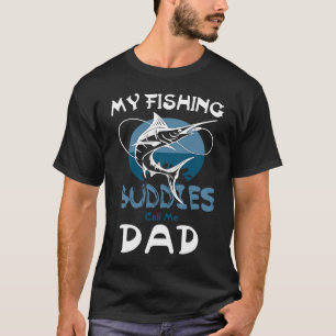 My Fishing Buddies Call Me Dad Father Day Birthday T-Shirt