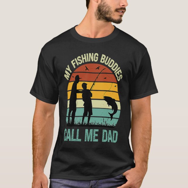 My Fishing Buddies Call Me Dad  Great Fathers Day  T-Shirt (Front)