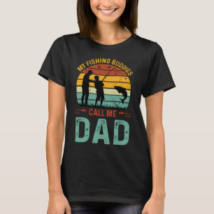 My fishing buddies call me Dad T-Shirt