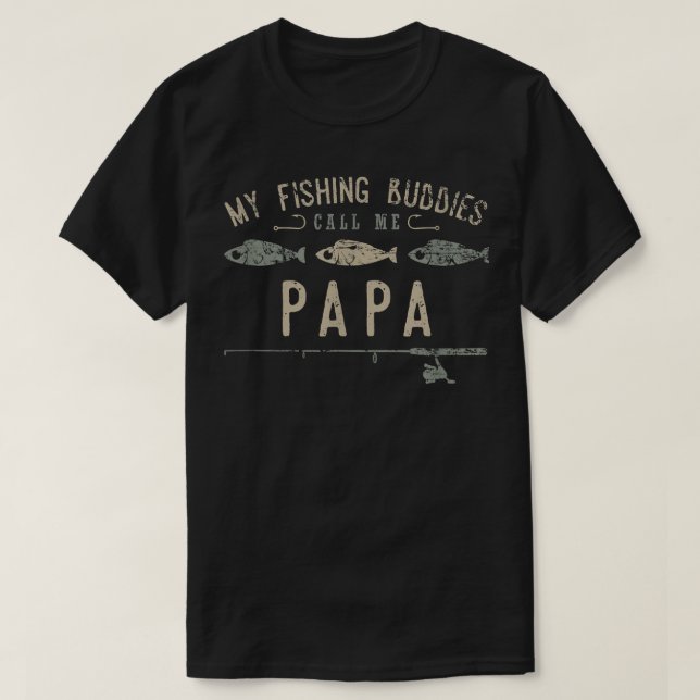 My Fishing Buddies Call Me Papa Cute Fathers Day G T-Shirt (Design Front)