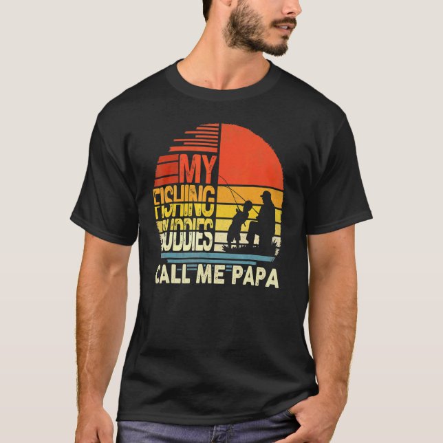 My Fishing Buddies Call Me Papa  Father's Day 1 T-Shirt (Front)