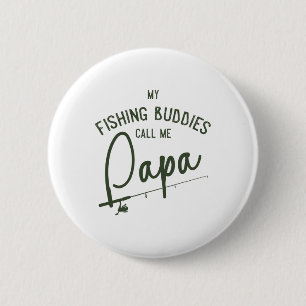 My Fishing Buddies Call Me Papa Fathers Day Gift 3 6 Cm Round Badge