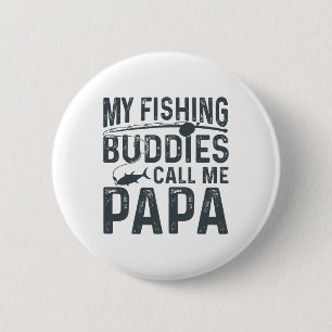 My Fishing Buddies Call Me Papa Funny Father's Day 6 Cm Round Badge