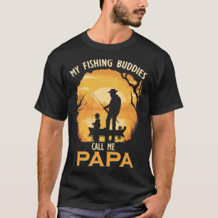 My Fishing Buddies Call Me Papa T-Shirt