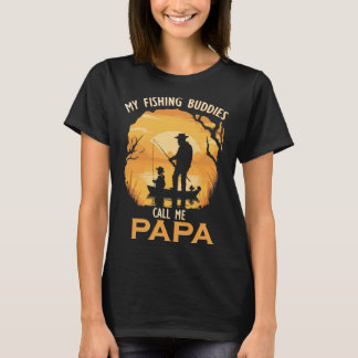 My Fishing Buddies Call Me Papa T-Shirt